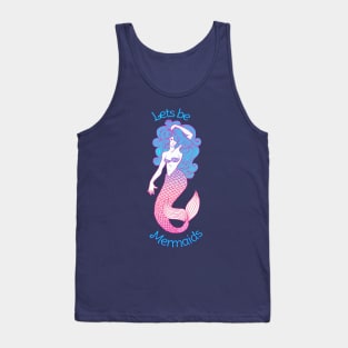 Lets be Mermaids Tank Top